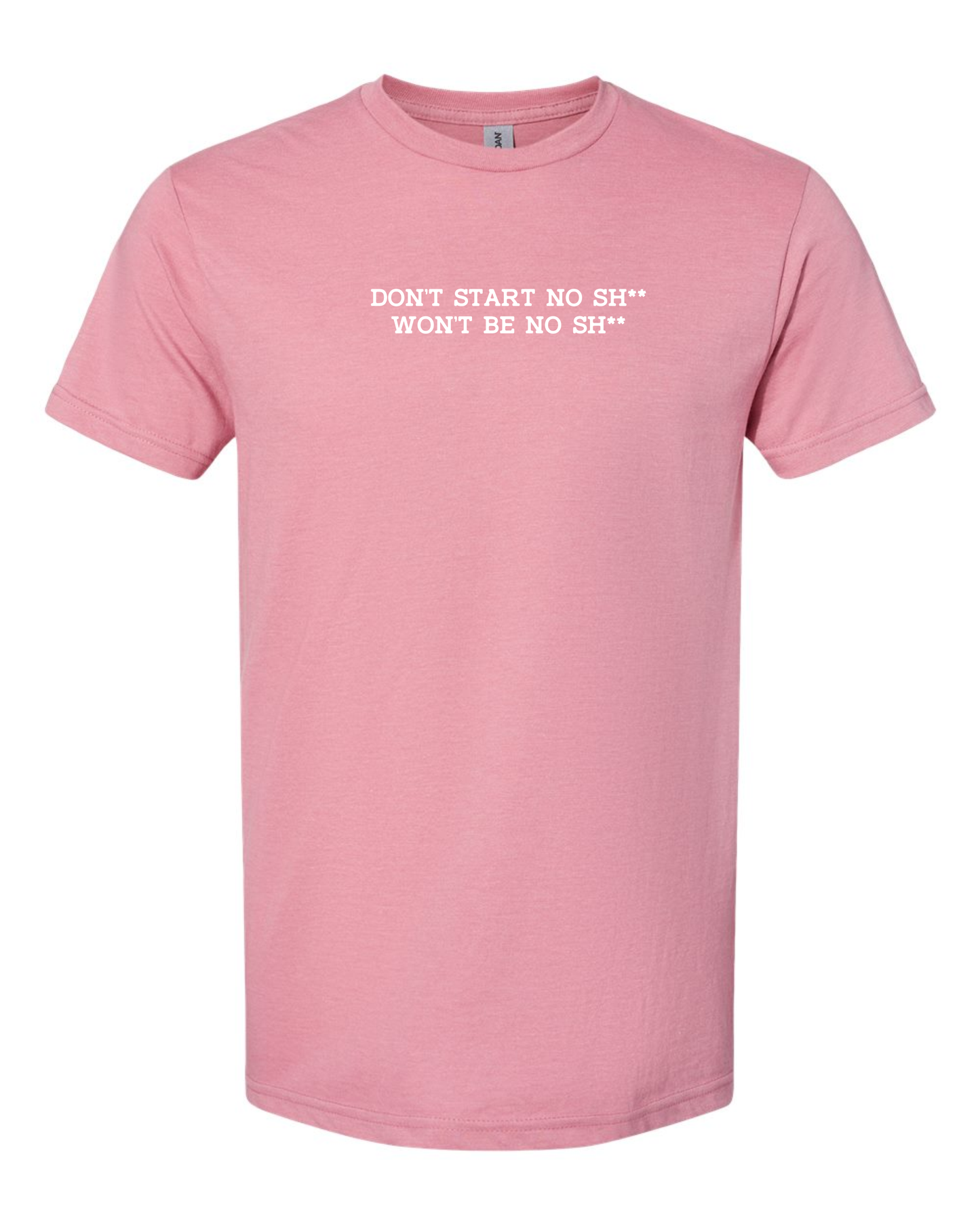 READY TO SHIP-Don't Start No Sh** Tee