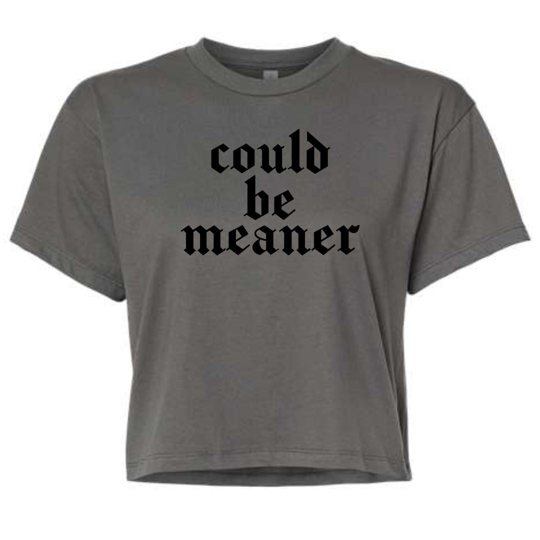 READY TO SHIP-Could Be Meaner Crop Top