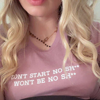 READY TO SHIP-Don't Start No Sh** Tee