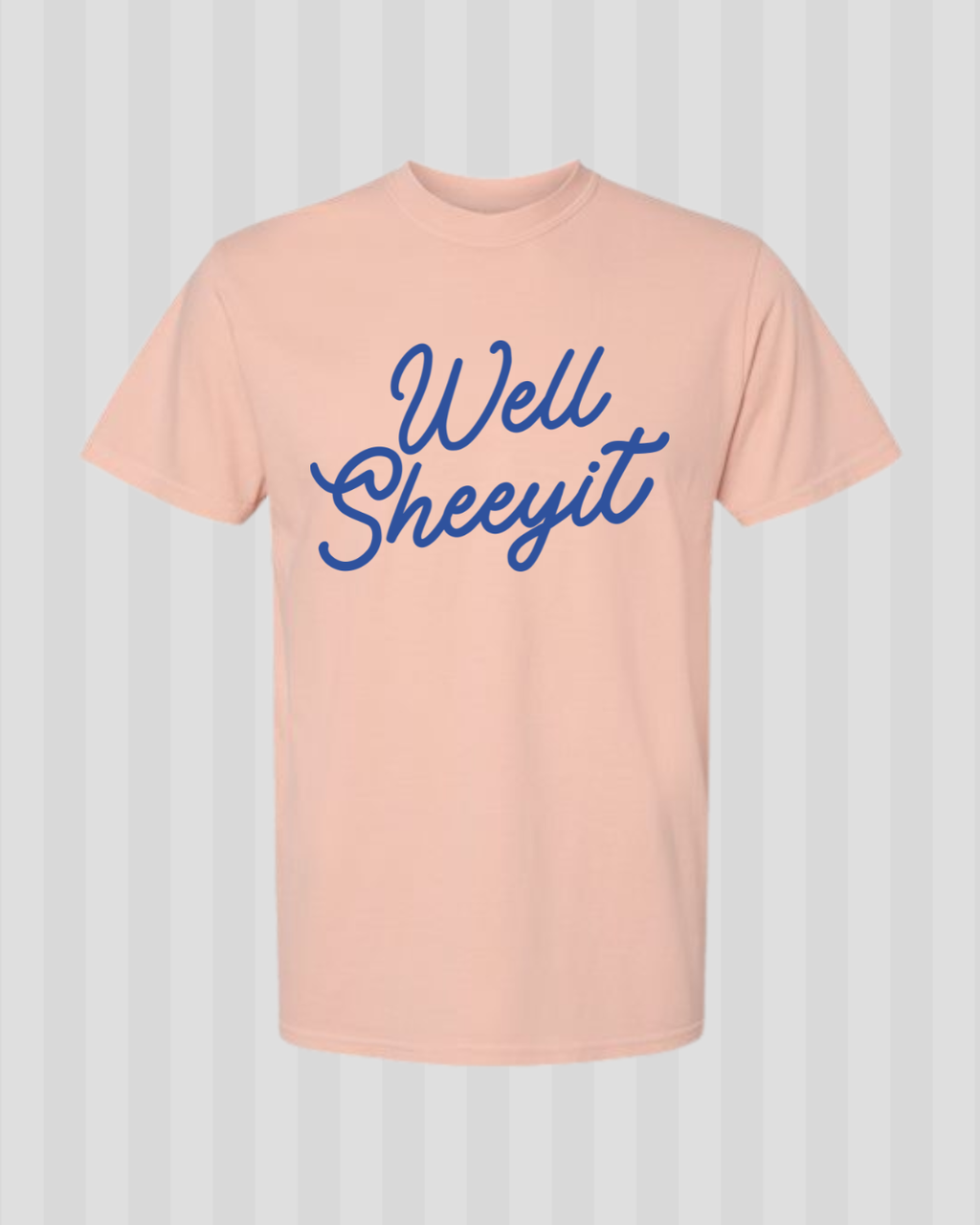 Well Sheeyit Comfort Color Tee