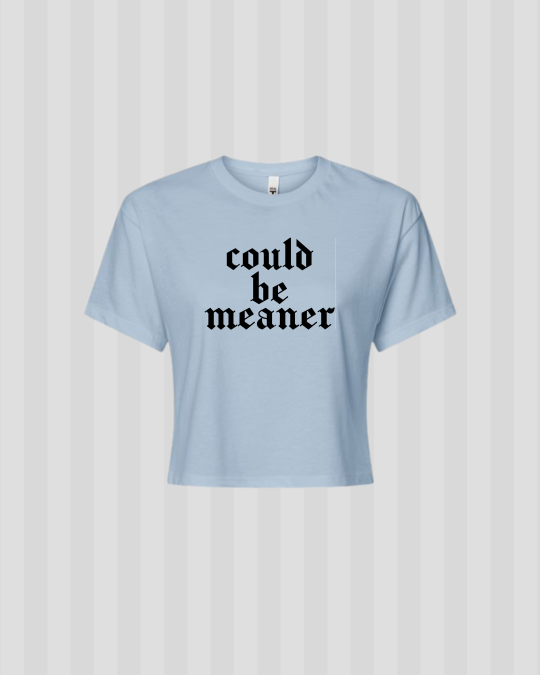 Could be Meaner Crop