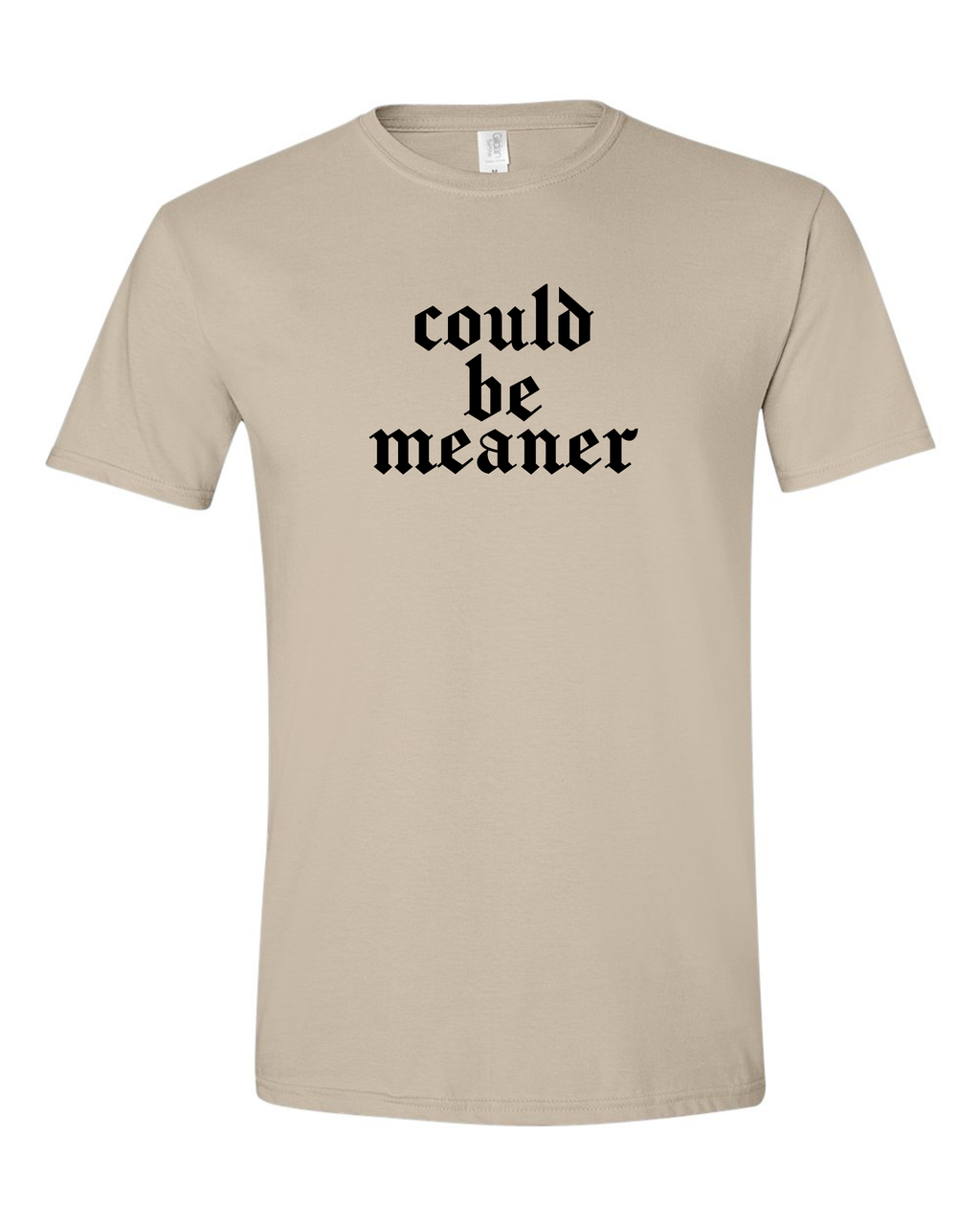 Could Be Meaner Softstyle Tee