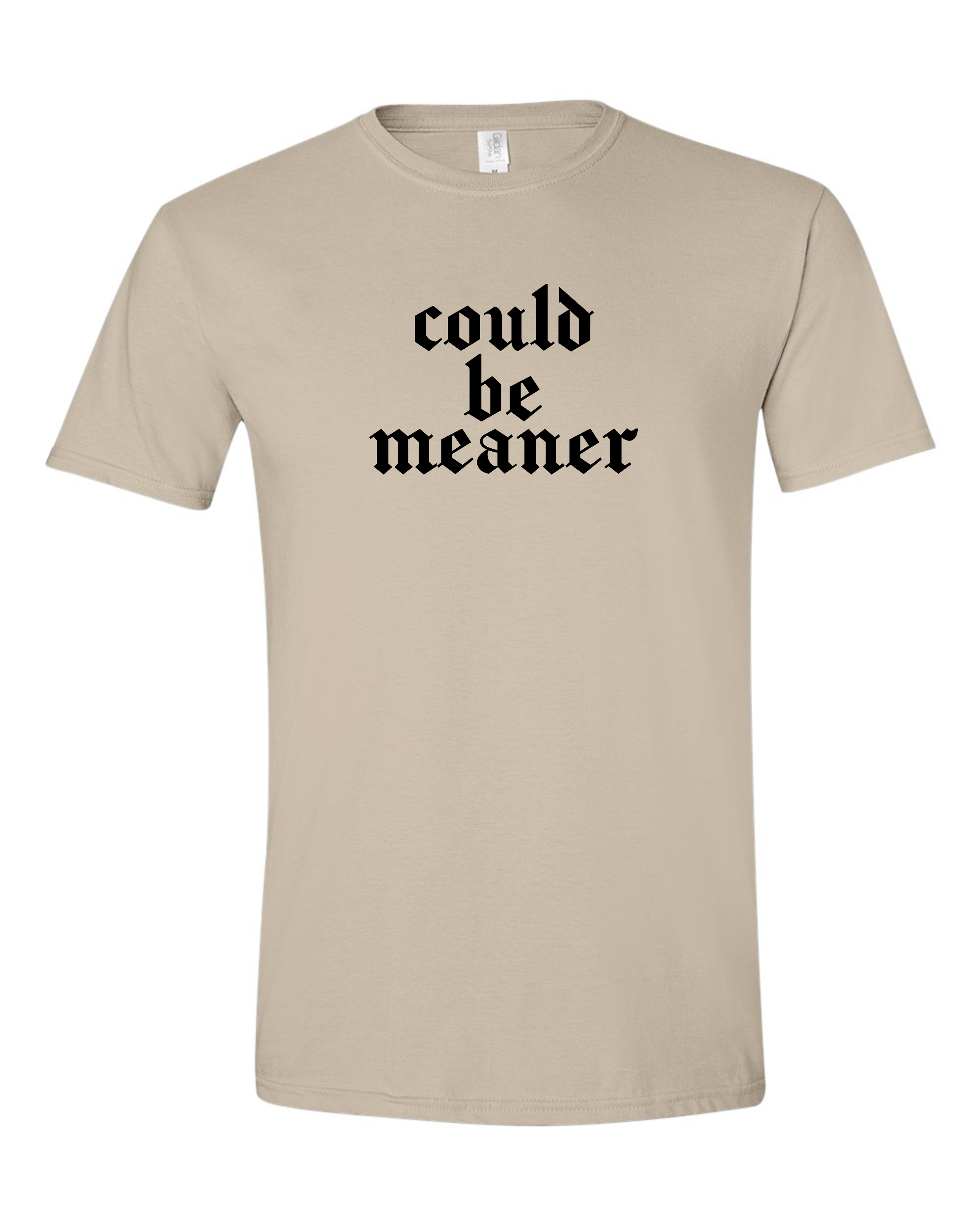 Could Be Meaner Softstyle Tee