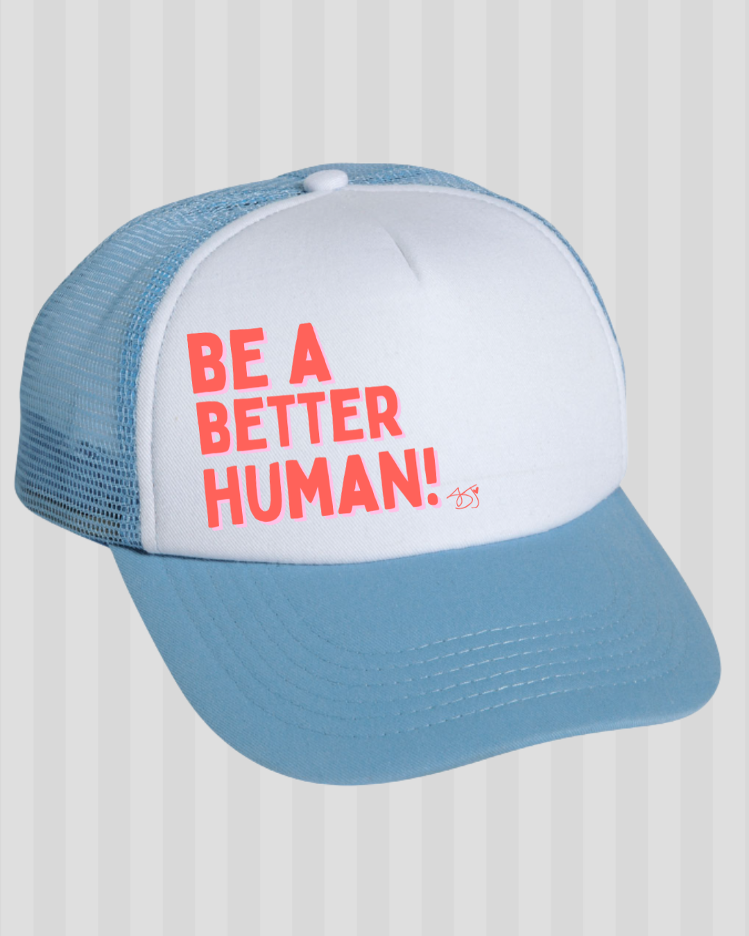 Be a Better Human Trucker Cap