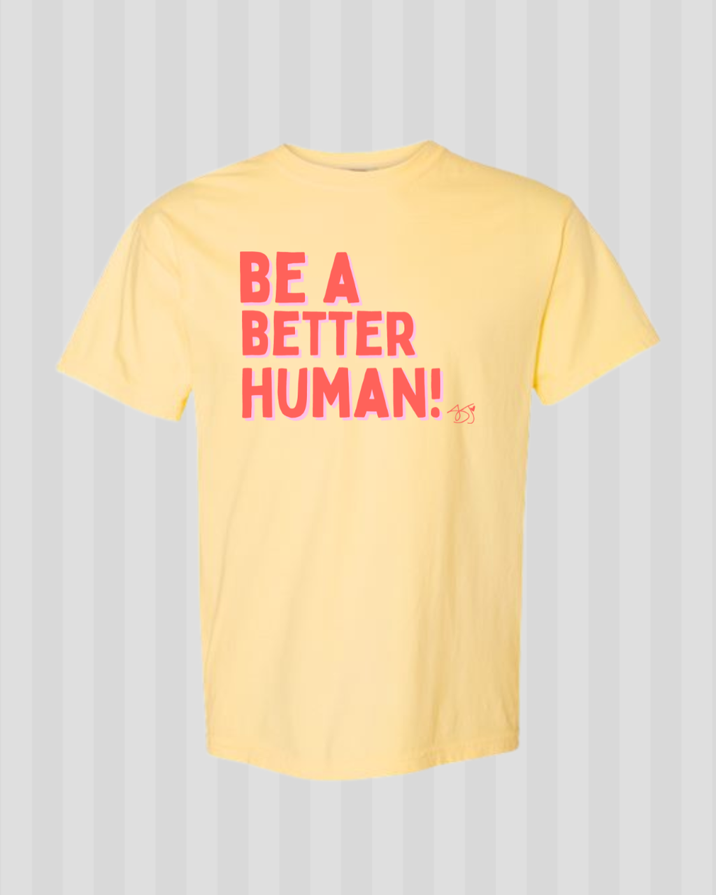 Be a Better Human Comfort Colors Tee