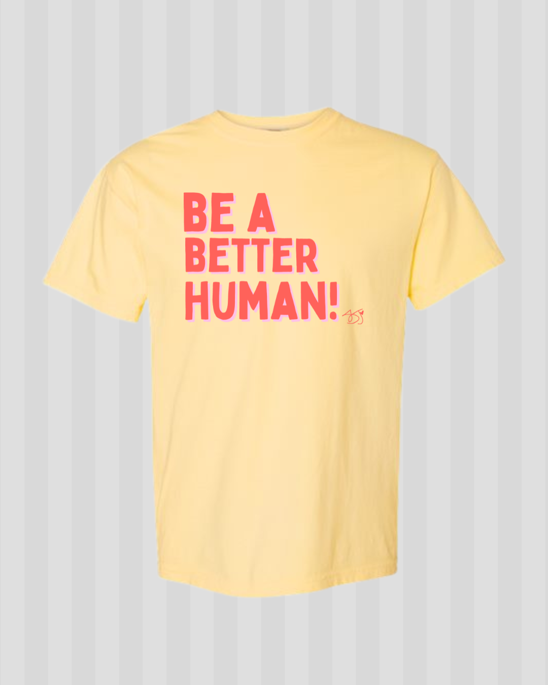 Be a Better Human Comfort Colors Tee