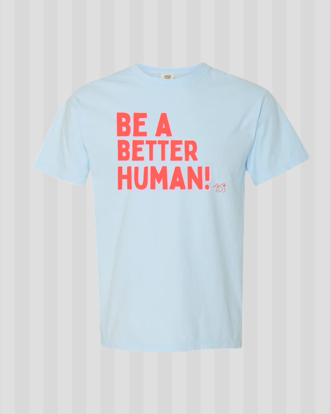 Be a Better Human Comfort Colors Tee