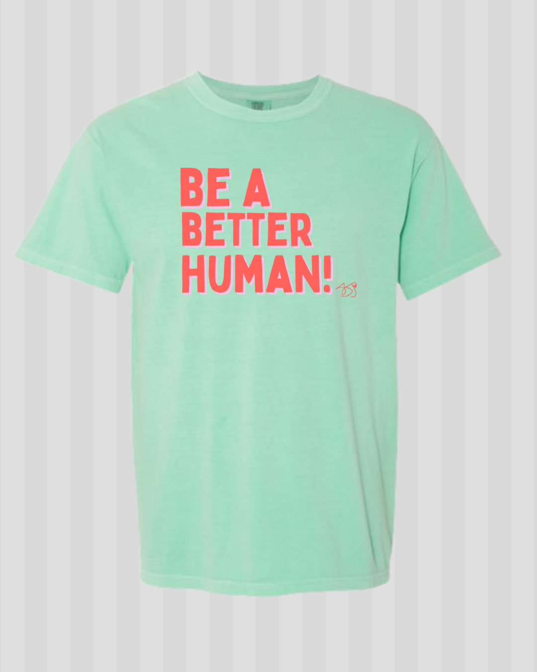 Be a Better Human Comfort Colors Tee