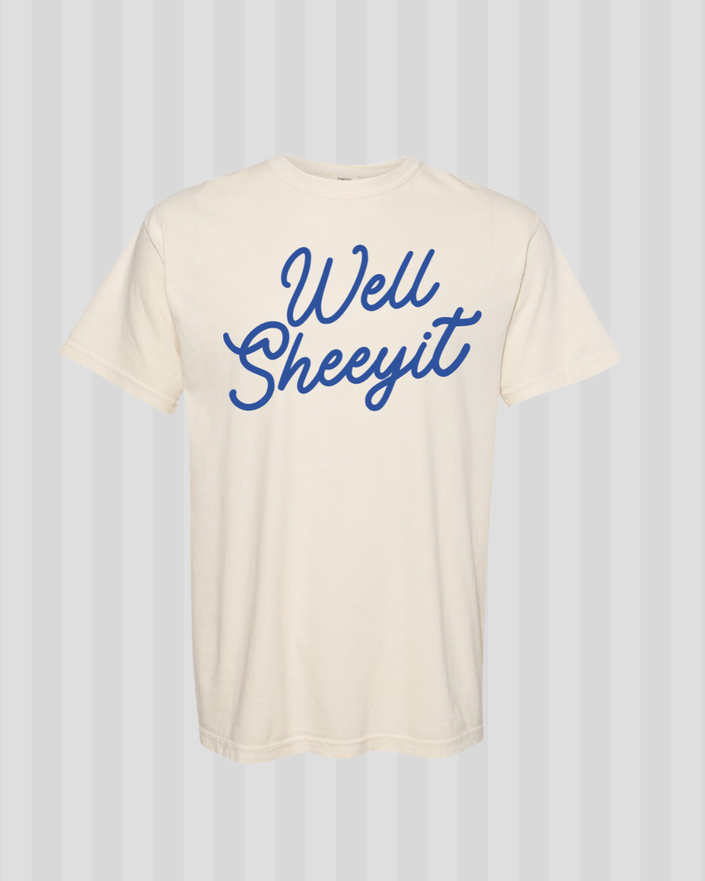 Well Sheeyit Comfort Color Tee