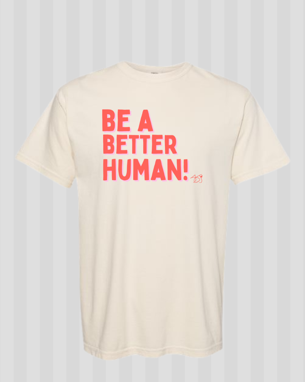 Be a Better Human Comfort Colors Tee