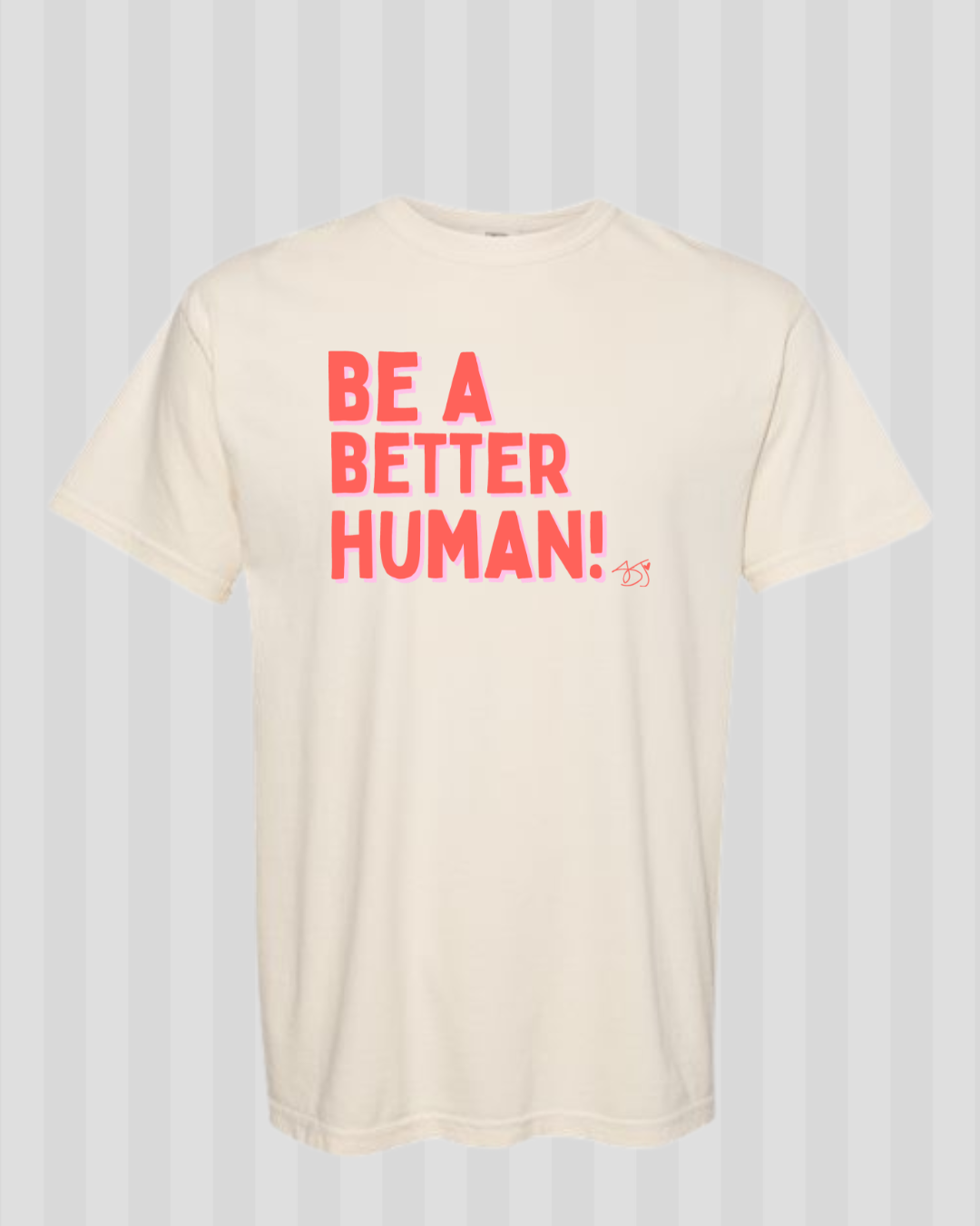 Be a Better Human Comfort Colors Tee