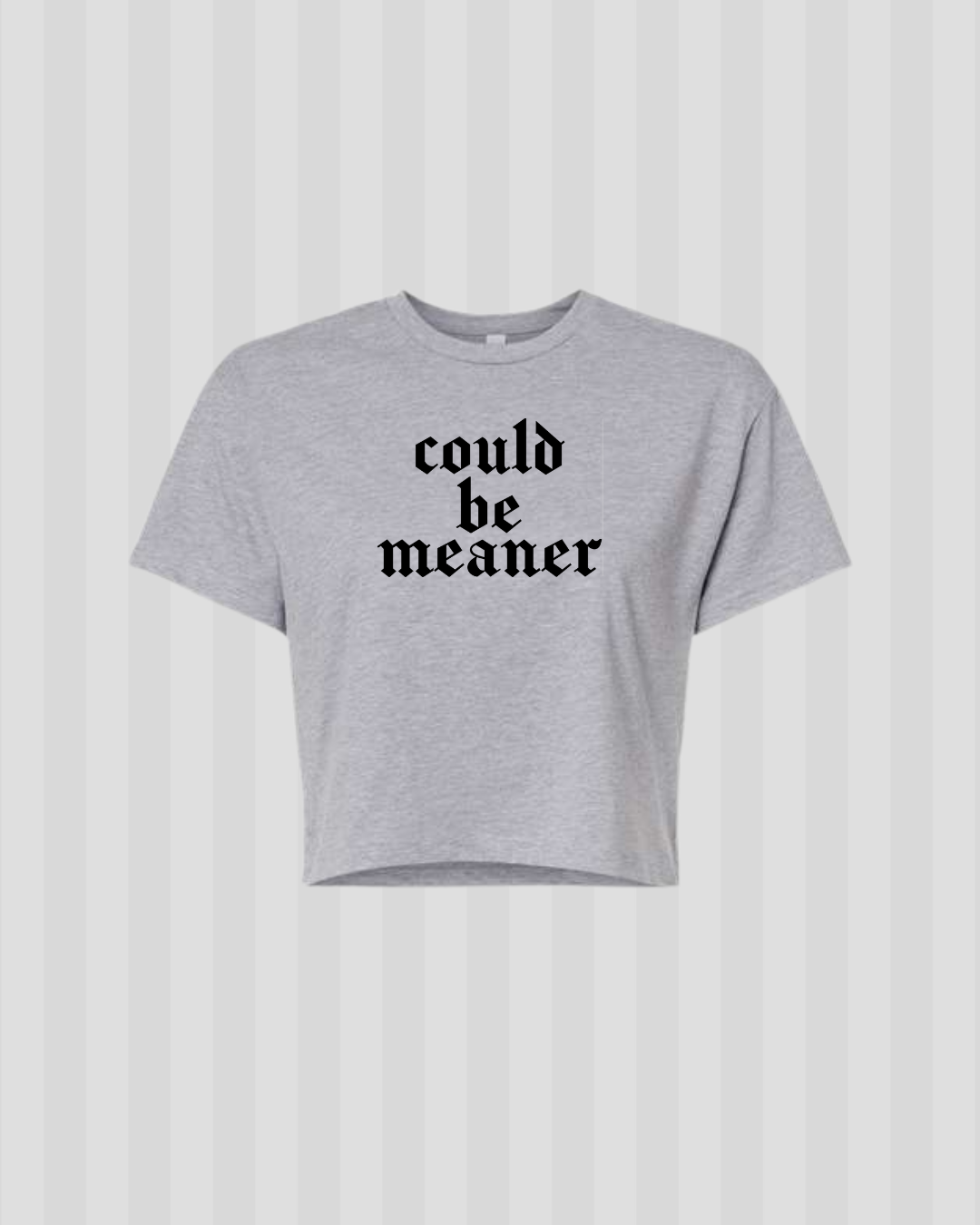 Could be Meaner Crop