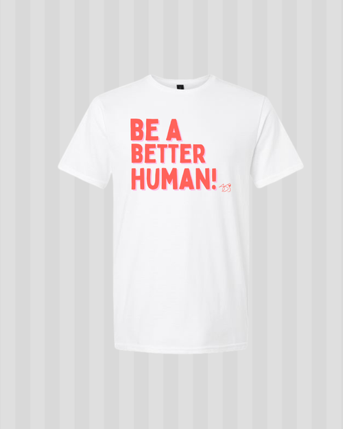 Be a Better Human Softstyle Tee